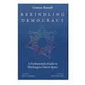 Book Review by Tom Dewar: Cormac Russell, Rekindling Democracy: A Professional's Guide to Working in Citizen Space