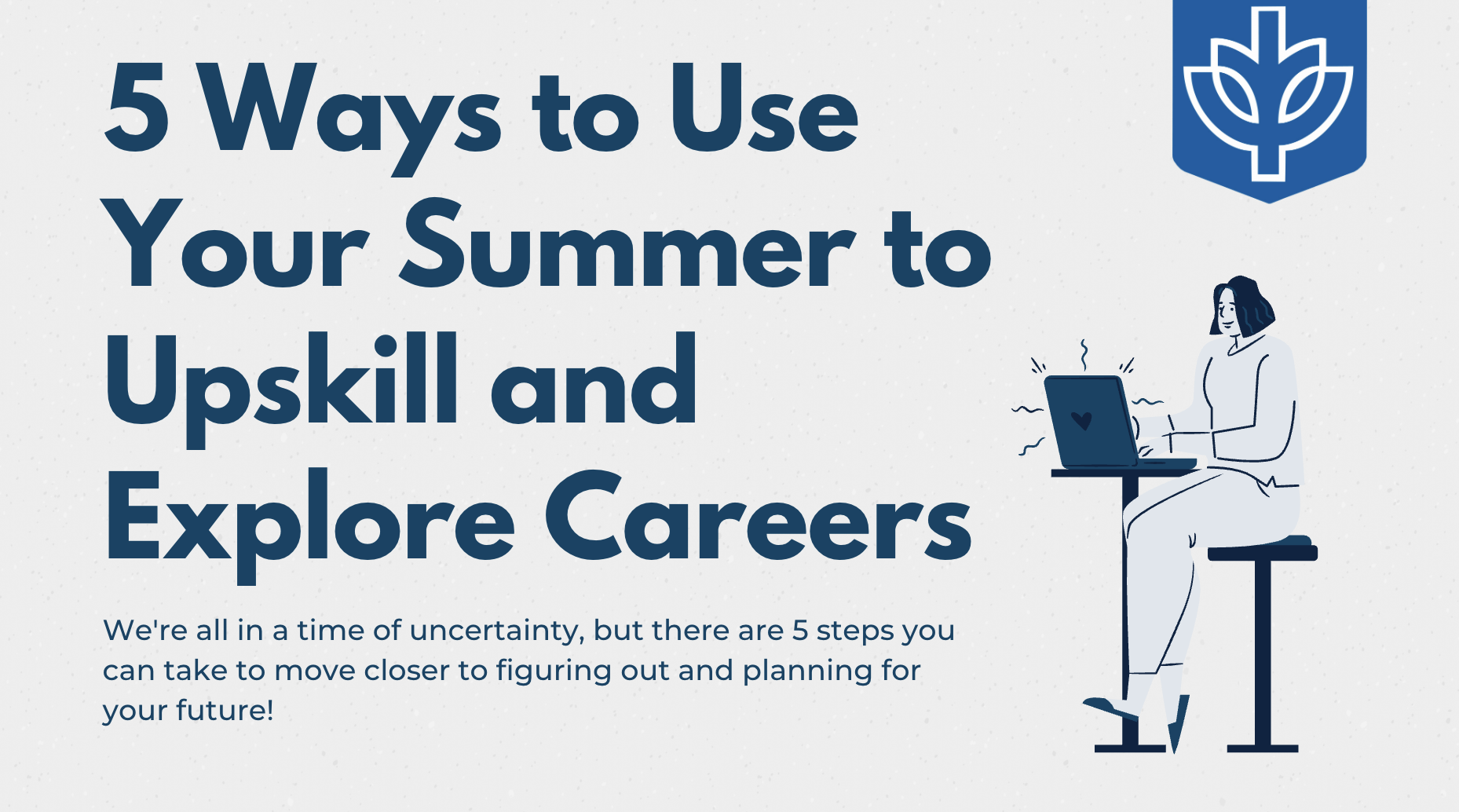 5 Ways to Use Your Summer to Upskill and Explore Careers