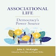 Associational Life: Democracy’s Power Source by John McKnight
