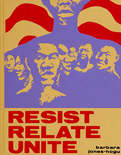 Barbara Jones-Hogu: Resist, Relate, Unite