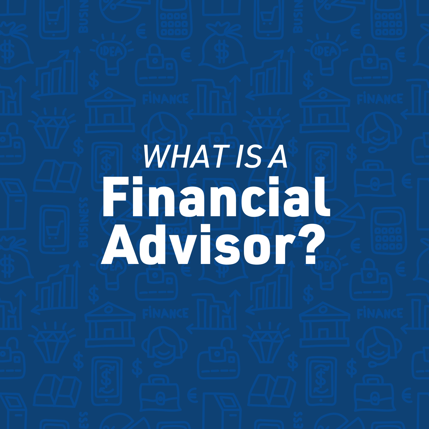 What is a Financial Advisor