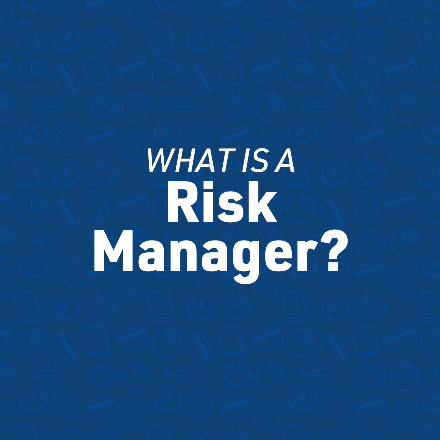 What is a Risk Manager