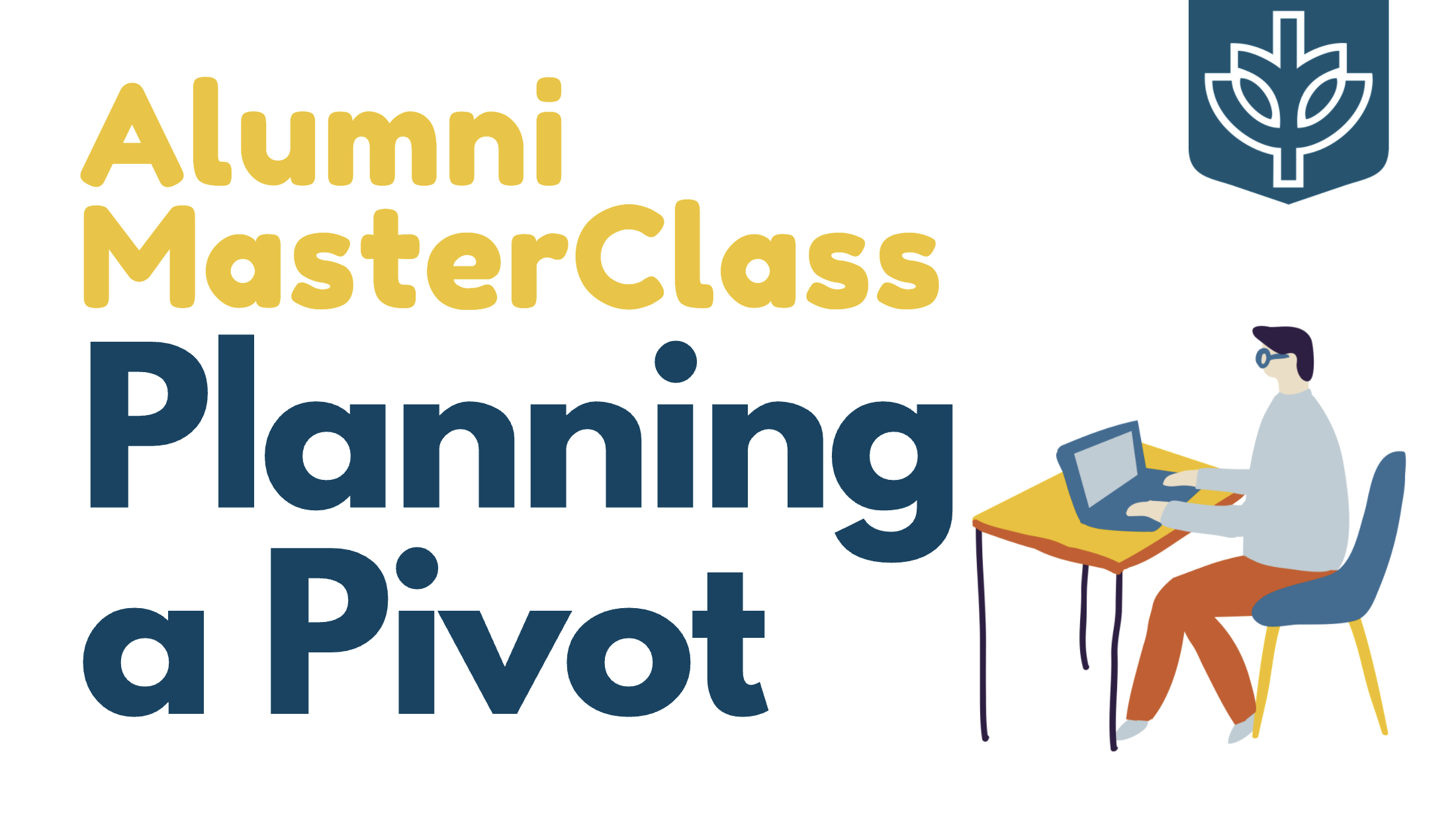 Alumni MasterClass: Planning a Pivot