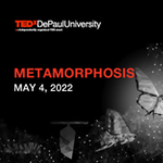 TEDxDePaulUniversity celebrates 'Metamorphosis' in person 