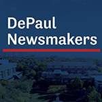 DePaul Newsmakers features experts in the news 