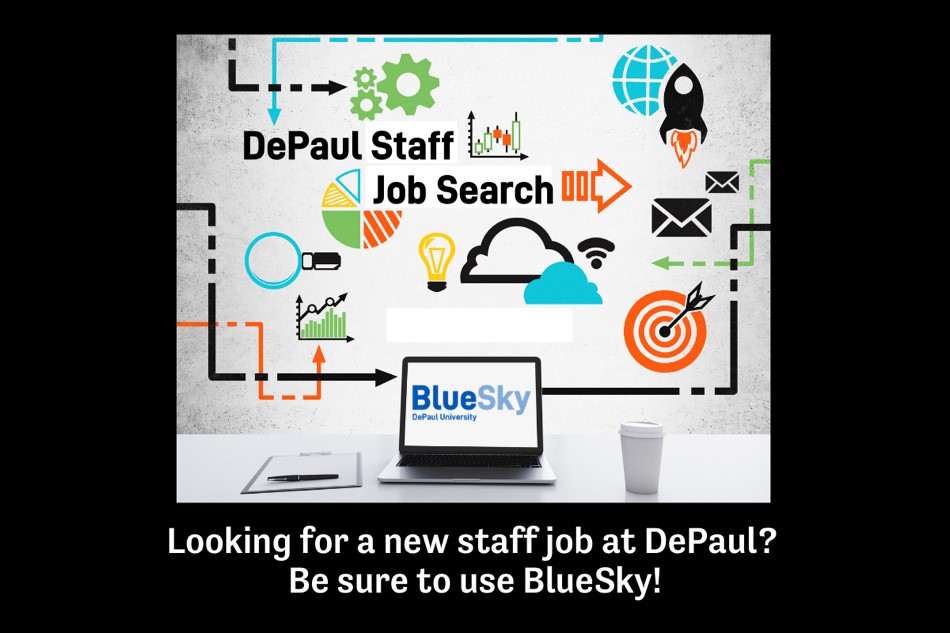 If you are a current DePaul employee and are applying for a new staff job at the university, you’ll need to apply through BlueSky. 