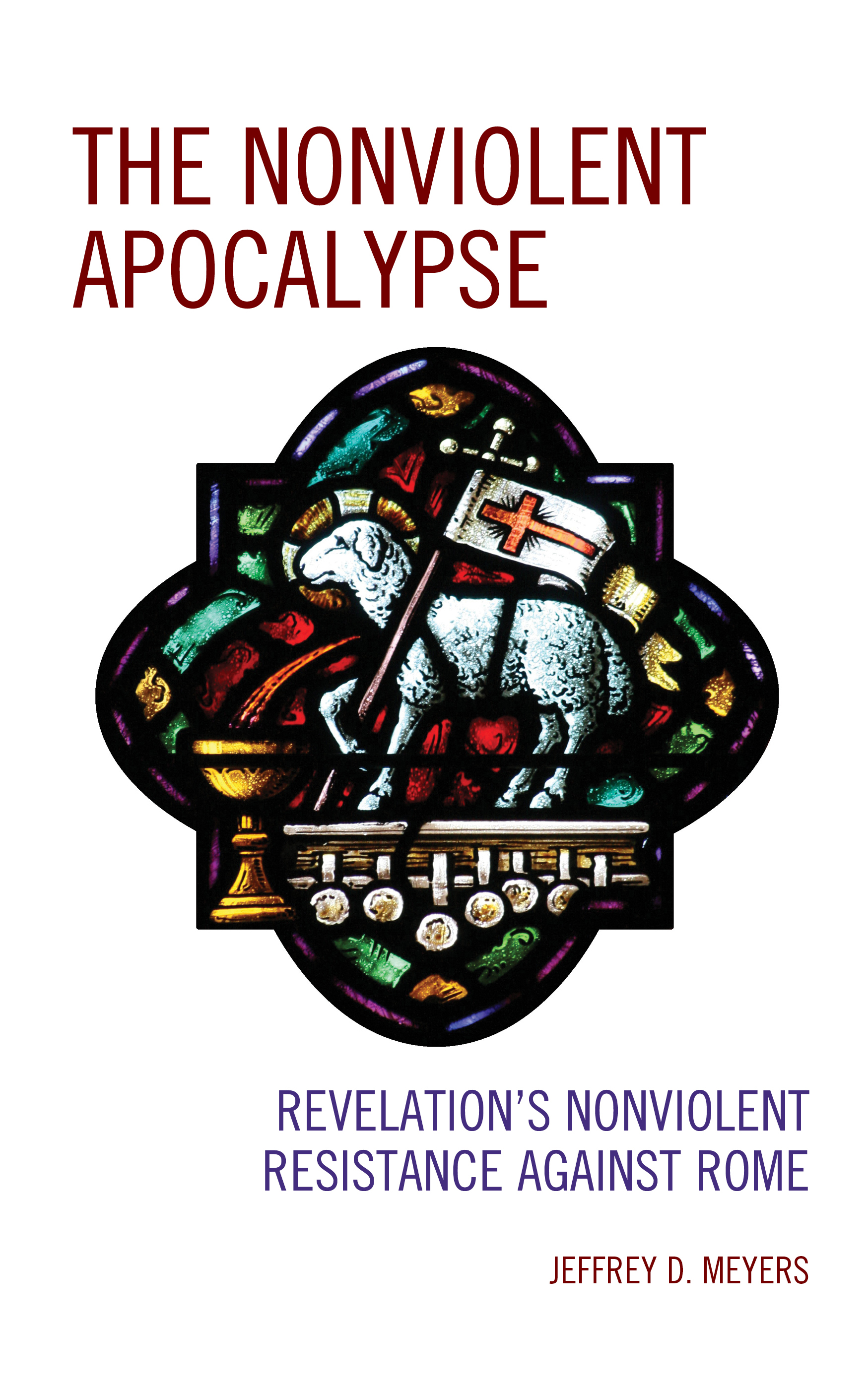 	The Nonviolent Apocalypse: Revelation’s Nonviolent Resistance Against Rome