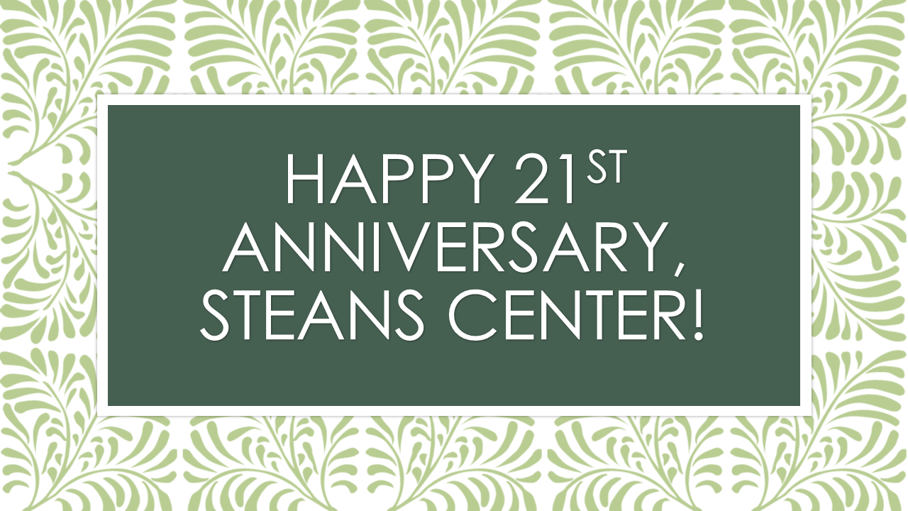 (Image)Happy 21st Anniversary! Steans Center