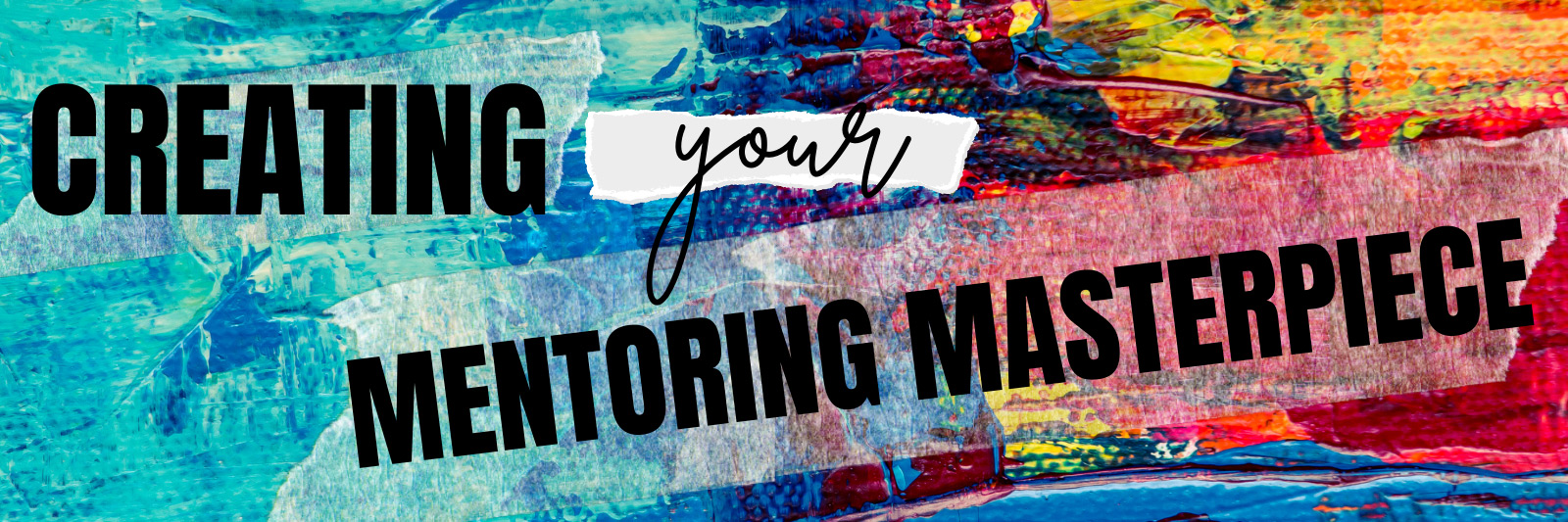 Creating Your Mentoring Masterpiece