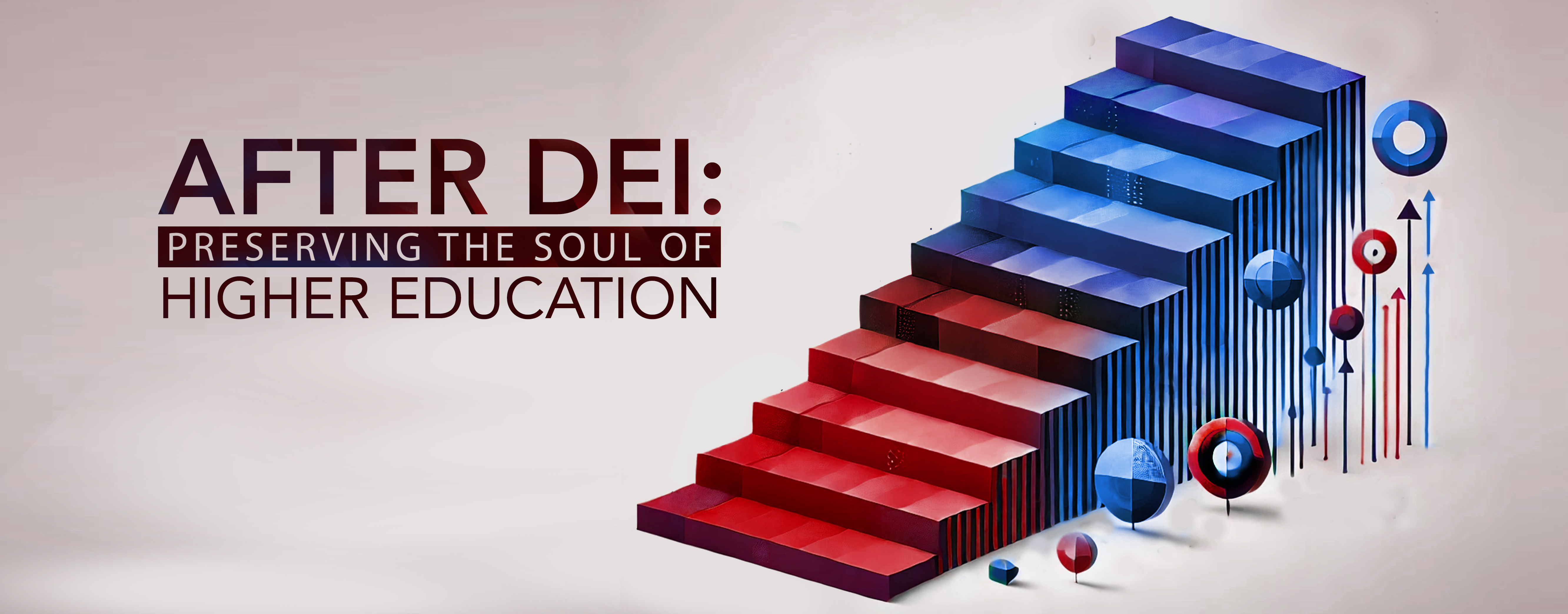 After DEI: Preserving the Soul of Higher Education