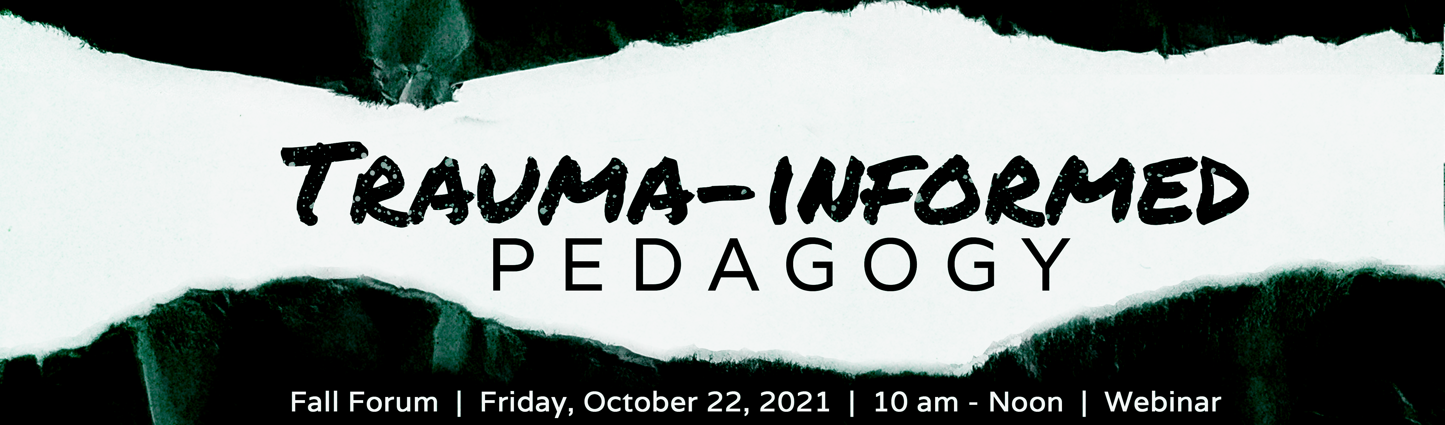 Fall Forum 2021 Trauma-informed Pedagogy. October 22nd at 10:00am